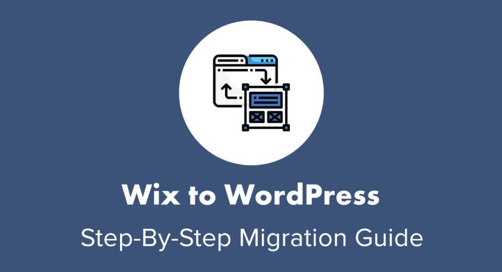 How to migrate from Wix to WordPress (Migration Guide)